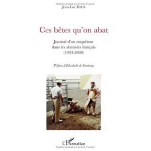 Ces bêtes qu’on abat : Mes débuts dans la protection animale